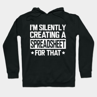 Spreadsheet - I'm silently creating a spreadsheet for that w Hoodie